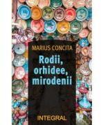 Rodii, orhidee, mirodenii - Marius Concita (ISBN: 9786069926765)