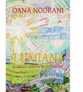 Lumiana si legea luminii in intuneric - Oana Noorani (ISBN: 9786067163438)