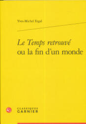 Yves-Michel Ergal: Yves-Michel Ergal: Le Temps retrouvé ou la fin d'un monde (ISBN: 9782812431555)