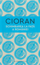 Schimbarea la fata a Romaniei - Emil Cioran (ISBN: 9789735075026)