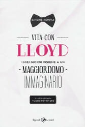 Vita con Lloyd. I miei giorni insieme a un maggiordomo immaginario - Simone Tempia, T. Pettinato (ISBN: 9788817091312)