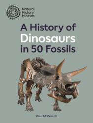 History of Dinosaurs in 50 Fossils - PAUL BARRETT (ISBN: 9780565095338)