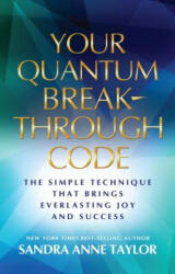 Your Quantum Breakthrough Code - Sandra Anne Taylor (ISBN: 9781401940454)