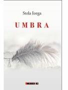 Umbra - Stela Iorga (ISBN: 9786064907219)