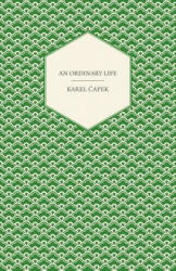 An Ordinary Life - Karel Capek (ISBN: 9781447459781)