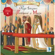 Regii intregitori: Ferdinand si Maria - Elena Iorgulescu, Stefan Petrescu (ISBN: 9786069048399)