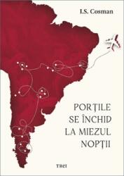 Portile se inchid la miezul noptii - I. S. Cosman (ISBN: 9786064015655)