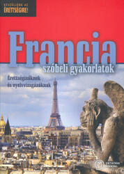 Francia szóbeli gyakorlatok érettségizőknek és nyelvvizsgázóknak (ISBN: 9789633284506)
