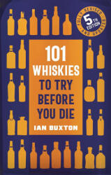 101 Whiskies to Try Before You Die (5th edition) - Ian Buxton (ISBN: 9781472292254)