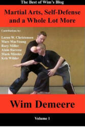 Martial Arts, Self-Defense and a Whole Lot More - Wim Demeere, Loren W Christensen, Rory Miller (ISBN: 9780985433321)
