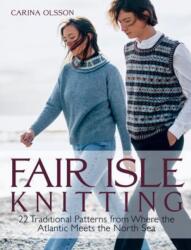 Fair Isle Knitting: 22 Traditional Patterns from Where the Atlantic Meets the North Sea - Carina Olsson (ISBN: 9781646011933)