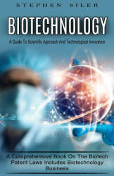 Biotechnology: A Guide To Scientific Approach And Technological Innovation (ISBN: 9781774855102)
