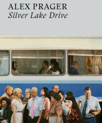 Alex Prager: Silver Lake Drive (ISBN: 9780500025352)