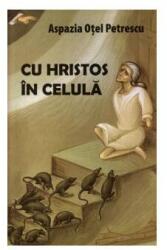 Cu Hristos în celulă (ISBN: 9786069299814)