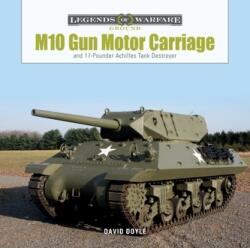 M10 Gun Motor Carriage: and the 17-Pounder Achilles Tank Destroyer - David Doyle (2023)