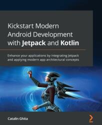 Kickstart Modern Android Development with Jetpack and Kotlin (ISBN: 9781801811071)