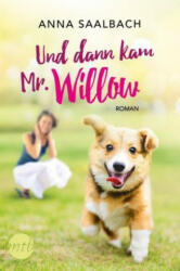 Und dann kam Mr. Willow - Anna Saalbach (ISBN: 9783956496837)