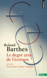 Le degre zero de l'ecriture suivi de Nouveaux essais critiques - Roland Barthes (ISBN: 9782757841099)