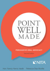 Point Well Made: Persuasive Oral Advocacy (ISBN: 9781601569424)