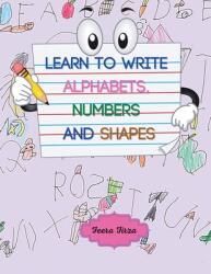 Learn to Write Alphabets Numbers and Shapes (ISBN: 9781543764000)