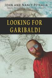 Looking for Garibaldi: Travels on Three Continents Stalking an Italian Hero (ISBN: 9780692931516)