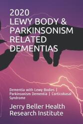 Lewy Body & Parkinsonism Related Dementias: Dementia with Lewy Bodies - Parkinsonism Dementia - Corticobasal Syndrome (ISBN: 9781652157359)