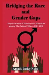 Bridging the Race and Gender Gaps: Representation of Women andMinorities among MacArthur Fellows 1981-2018 (ISBN: 9781913976040)