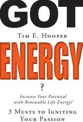 Got Energy? : 3 Musts to Igniting Your Passion (ISBN: 9781642554274)