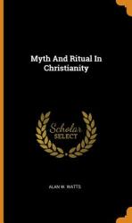 Myth and Ritual in Christianity (ISBN: 9780343461294)