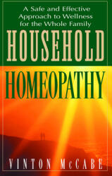 Household Homeopathy: A Safe and Effective Approach to Wellness for the Whole Family (ISBN: 9781591200703)