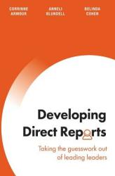 Developing Direct Reports: Taking the guesswork out of leading leaders (ISBN: 9780994260116)