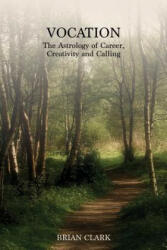 Vocation: The Astrology of Career Creativity and Calling (ISBN: 9780994488015)