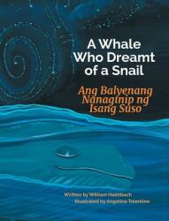A Whale Who Dreamt of a Snail / Ang Balyenang Nanaginip Ng Isang Suso: Babl Children's Books in Tagalog and English (ISBN: 9781683042600)