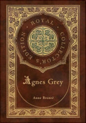 Agnes Grey (Royal Collector's Edition) (Case Laminate Hardcover with Jacket) - Anne Brontë (ISBN: 9781774761021)