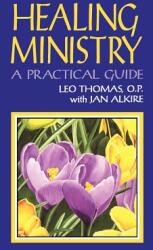 Healing Ministry: A Practical Guide (ISBN: 9781556126734)