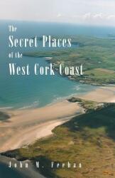 The Secret Places of the West Cork Coast (ISBN: 9780946645114)