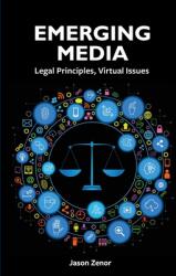 Emerging Media: Legal Principles Virtual Issues (ISBN: 9781516536573)