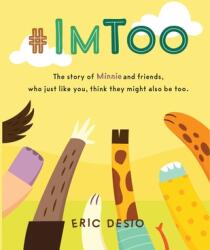 #ImToo - The story of Minnie and friends, who just like you, think they might also be too. Why do kids bully? What is bullying for kids? (ISBN: 9781952637018)