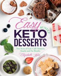 Easy Keto Desserts Bundle: Two Years of Low Carb Desserts Snacks and Fat Bombs (ISBN: 9781913436445)