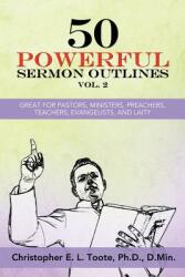 50 Powerful Sermon Outlines Vol. 2: Great for Pastors Ministers Preachers Teachers Evangelists and Laity (ISBN: 9781456633141)