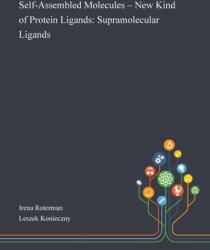 Self-Assembled Molecules - New Kind of Protein Ligands: Supramolecular Ligands (ISBN: 9781013268977)