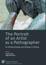 The Portrait of an Artist as a Pathographer: On Writing Illnesses and Illnesses in Writing (ISBN: 9781648890642)