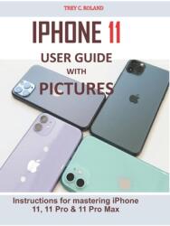 iPhone 11 User Guide with Pictures: Instructions for mastering iPhone 11 11 Pro & 11 Pro Max (ISBN: 9781658071451)