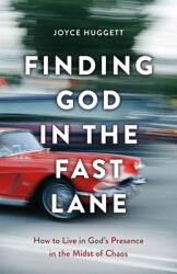 Finding God in the Fast Lane: How to Live in God's Presence in the Midst of Chaos (ISBN: 9781506459172)
