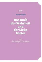 Das Buch der Wahrheit und der Liebe Gottes: und die Religion der Liebe (ISBN: 9783844832310)