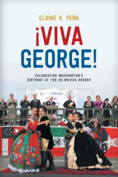 Viva George! : Celebrating Washington's Birthday at the Us-Mexico Border (ISBN: 9781477321430)