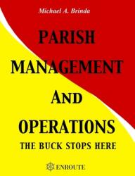 Parish Management and Operations: The Buck Stops Here (ISBN: 9781952464546)