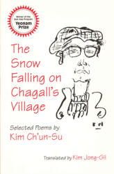 The Snow Falling on Chagall's Village: Selected Poems by Kim Ch'un-Su (ISBN: 9781885445933)
