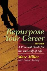 Repurpose Your Career: A Practical Guide for the 2nd Half of Life (ISBN: 9780988700550)