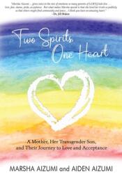 Two Spirits One Heart: A Mother Her Transgender Son and Their Journey to Love and Acceptance (ISBN: 9781626015760)